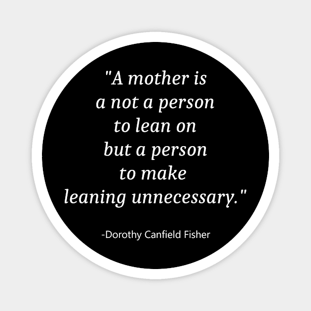 Quote For Mother Day Magnet by Fandie